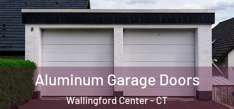  Aluminum Garage Doors Wallingford Center - CT