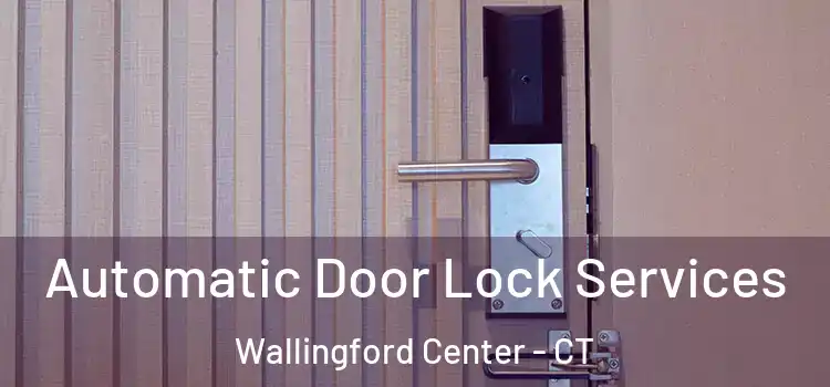 Automatic Door Lock Services Wallingford Center - CT