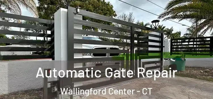  Automatic Gate Repair Wallingford Center - CT