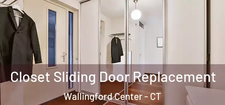 Closet Sliding Door Replacement Wallingford Center - CT