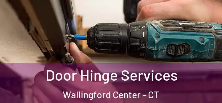 Door Hinge Services Wallingford Center - CT