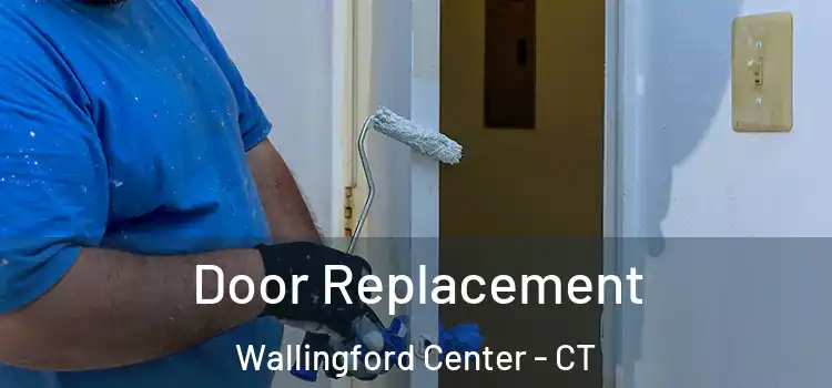  Door Replacement Wallingford Center - CT