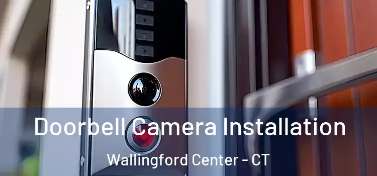  Doorbell Camera Installation Wallingford Center - CT