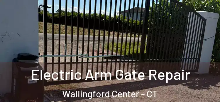  Electric Arm Gate Repair Wallingford Center - CT