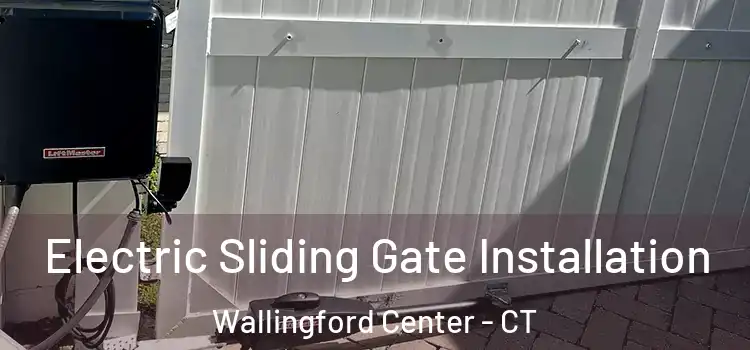 Electric Sliding Gate Installation Wallingford Center - CT