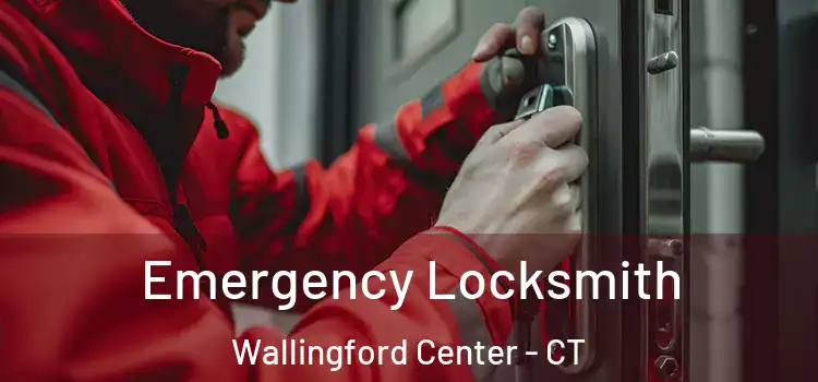 Emergency Locksmith Wallingford Center - CT