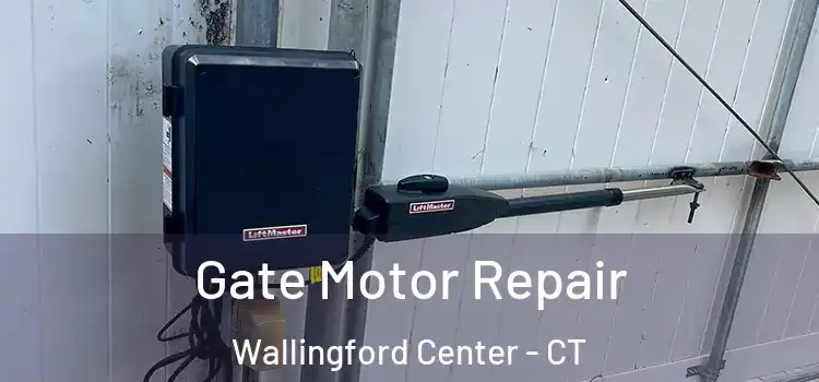  Gate Motor Repair Wallingford Center - CT