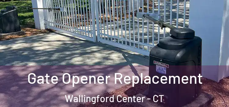  Gate Opener Replacement Wallingford Center - CT