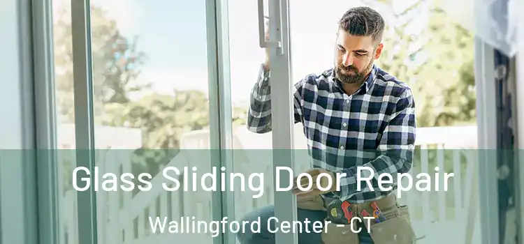  Glass Sliding Door Repair Wallingford Center - CT