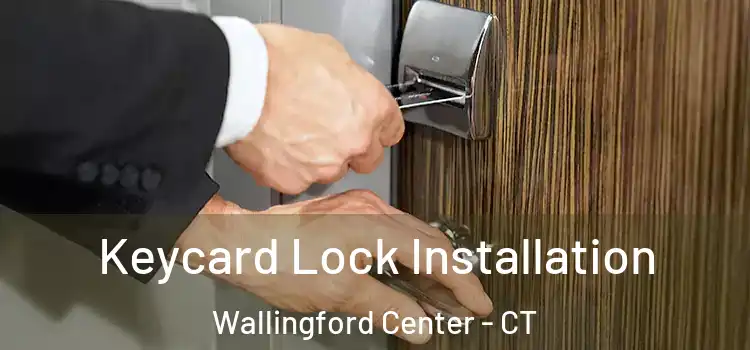  Keycard Lock Installation Wallingford Center - CT