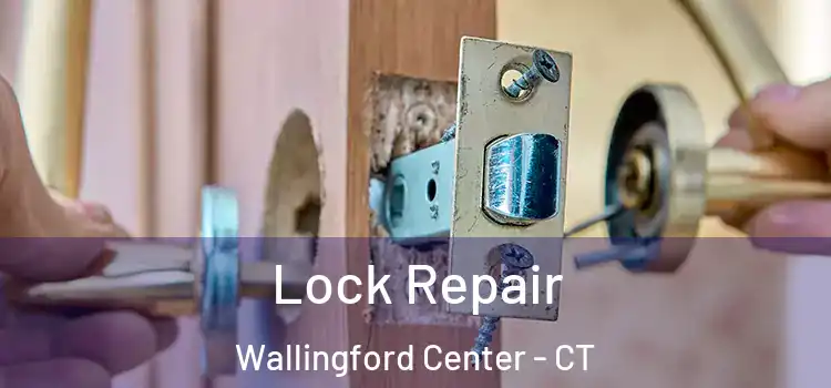 Lock Repair Wallingford Center - CT