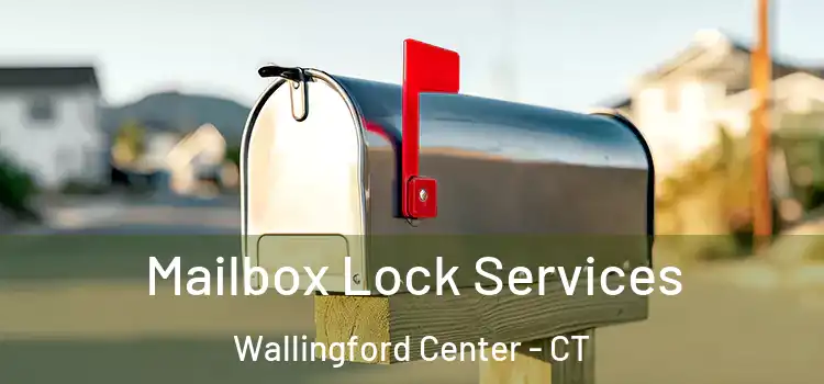 Mailbox Lock Services Wallingford Center - CT