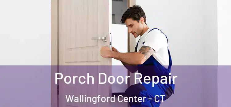  Porch Door Repair Wallingford Center - CT