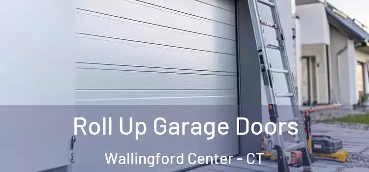 Roll Up Garage Doors Wallingford Center - CT