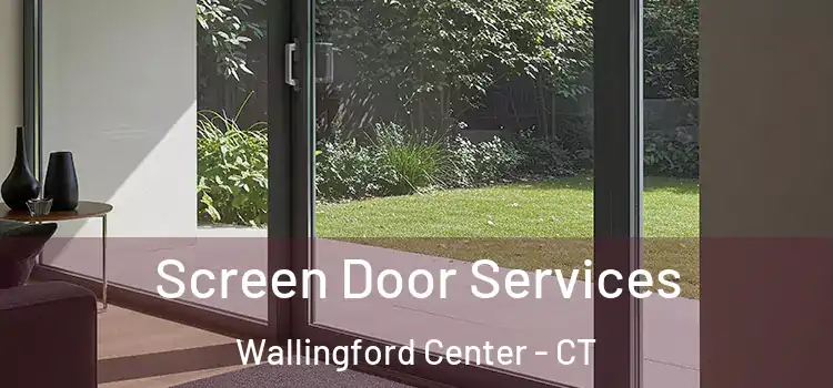 Screen Door Services Wallingford Center - CT