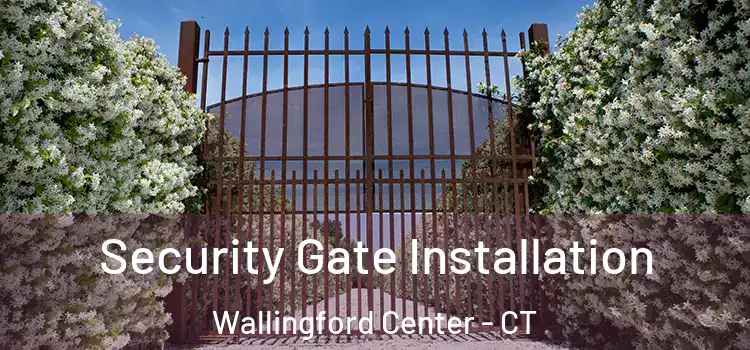  Security Gate Installation Wallingford Center - CT