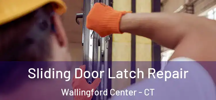 Sliding Door Latch Repair Wallingford Center - CT